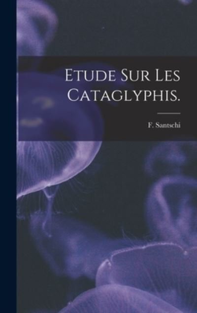 Cover for F Santschi · Etude Sur Les Cataglyphis. (Gebundenes Buch) (2021)
