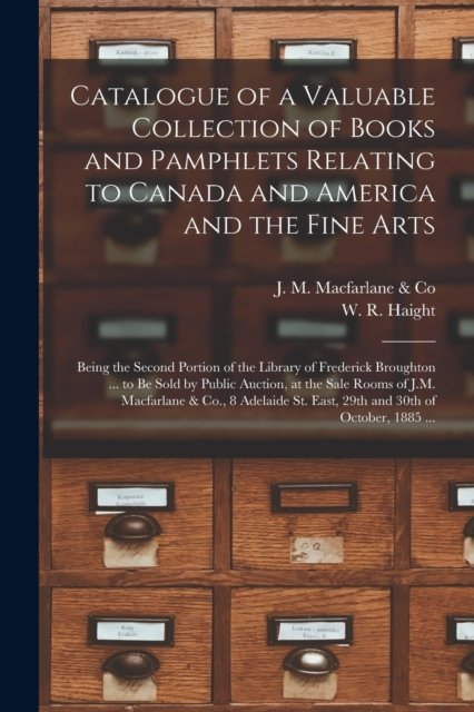 Cover for Ont ) J M MacFarlane &amp; Co (Toronto · Catalogue of a Valuable Collection of Books and Pamphlets Relating to Canada and America and the Fine Arts [microform] (Paperback Book) (2021)