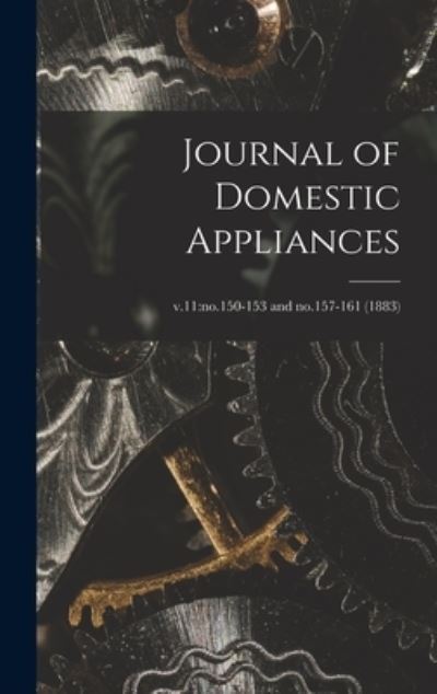 Cover for Anonymous · Journal of Domestic Appliances; v.11: no.150-153 and no.157-161 (1883) (Hardcover Book) (2021)