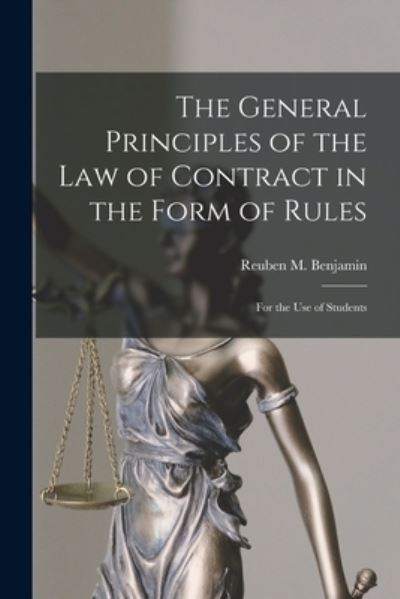 Cover for Reuben M (Reuben Moore) 1 Benjamin · The General Principles of the Law of Contract in the Form of Rules: for the Use of Students (Paperback Book) (2021)