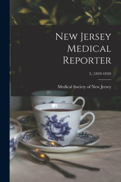 Cover for Medical Society of New Jersey · New Jersey Medical Reporter; 3, (1849-1850) (Paperback Bog) (2021)