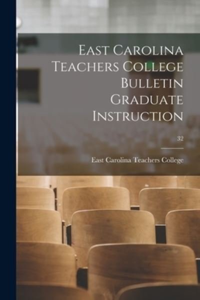 Cover for East Carolina Teachers College · East Carolina Teachers College Bulletin Graduate Instruction; 32 (Paperback Book) (2021)
