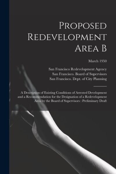 Cover for San Francisco Redevelopment Agency (San · Proposed Redevelopment Area B (Paperback Bog) (2021)