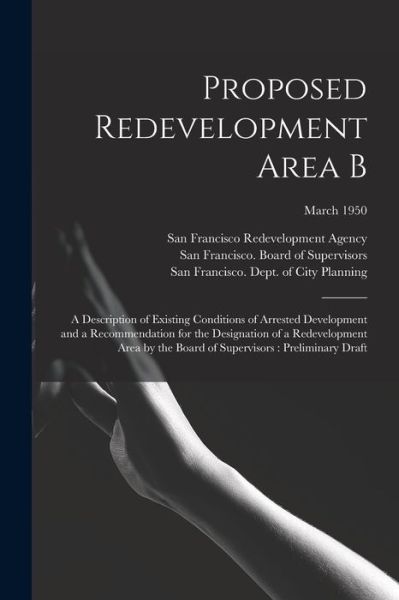 Cover for San Francisco Redevelopment Agency (San · Proposed Redevelopment Area B (Paperback Book) (2021)