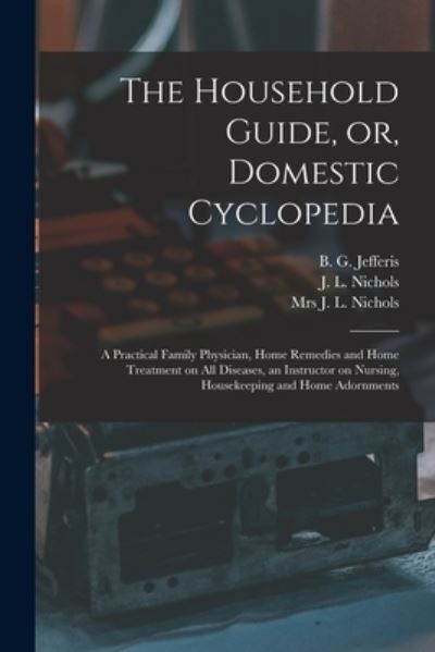 Cover for B G (Benjamin Grant) B Jefferis · The Household Guide, or, Domestic Cyclopedia [microform] (Pocketbok) (2021)