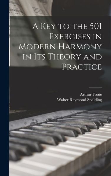 Cover for Arthur Foote · Key to the 501 Exercises in Modern Harmony in Its Theory and Practice (Book) (2022)