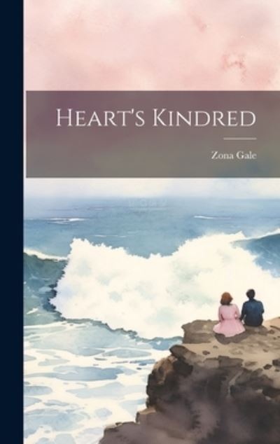 Cover for Zona Gale · Heart's Kindred (Book) (2023)