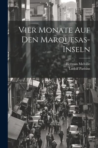 Vier Monate Auf Den Marquesas-Inseln - Herman Melville - Libros - Creative Media Partners, LLC - 9781021789952 - 18 de julio de 2023