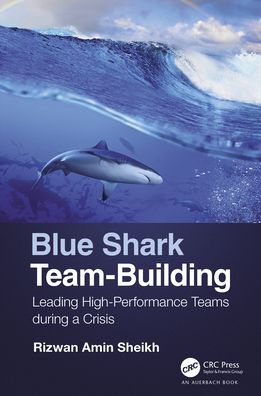 Cover for Rizwan Sheikh · Blue Shark Team-Building: Leading High-Performance Teams during a Crisis (Paperback Book) (2021)