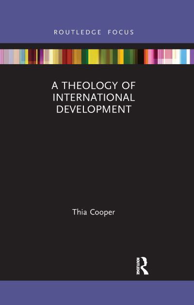 Cover for Thia Cooper · A Theology of International Development - Routledge Research in Religion and Development (Paperback Bog) (2021)
