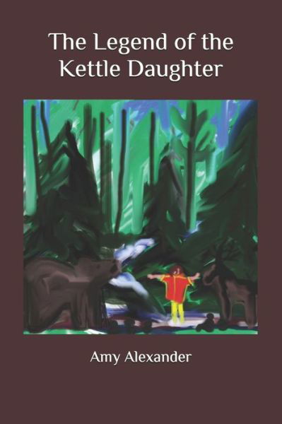 Cover for Amy Alexander · The Legend of the Kettle Daughter (Paperback Book) (2019)