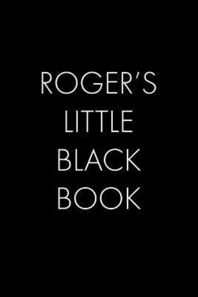 Cover for Wingman Publishing · Roger's Little Black Book : The Perfect Dating Companion for a Handsome Man Named Roger. A secret place for names, phone numbers, and addresses. (Paperback Book) (2019)