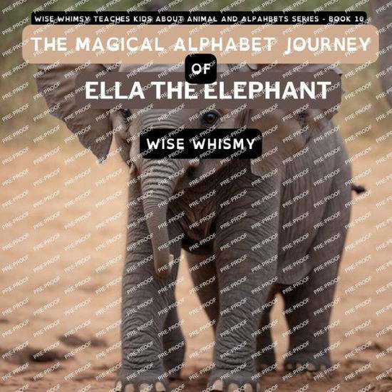 Cover for Wise Whimsy · Magical Alphabet Journey of Ella the Elephant (Book) (2023)