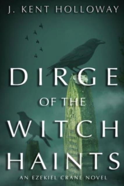 Cover for J. Kent Holloway · Dirge of the Witch Haints (Paperback Book) [New edition] (2023)