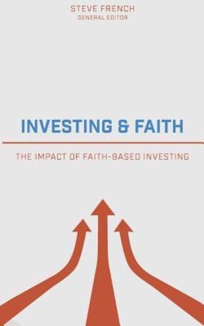 Cover for Steve French · Investing and Faith : The Impact of Faith-Based Investing (Pocketbok) (2019)