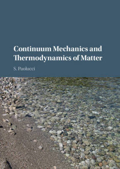 Cover for Paolucci, S. (University of Notre Dame, Indiana) · Continuum Mechanics and Thermodynamics of Matter (Hardcover Book) (2016)