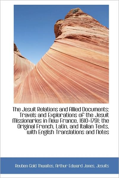 Cover for Reuben Gold Thwaites · The Jesuit Relations and Allied Documents: Travels and Explorations of the Jesuit Missionaries in Ne (Hardcover Book) (2009)