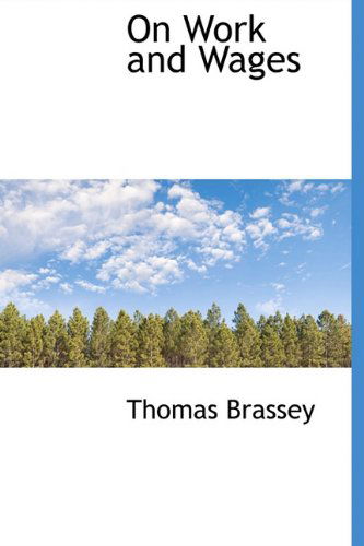 Cover for Thomas Brassey · On Work and Wages (Hardcover Book) (2009)