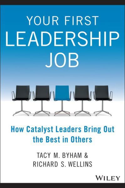 Cover for Tacy M. Byham · Your First Leadership Job: How Catalyst Leaders Bring Out the Best in Others (Paperback Book) (2015)