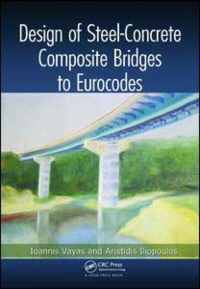 Cover for Vayas, Ioannis (National Technical University of Athens, Greece) · Design of Steel-Concrete Composite Bridges to Eurocodes (Paperback Book) (2017)