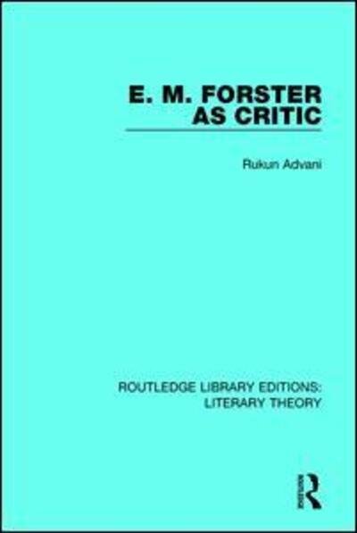 Cover for Rukun Advani · E. M. Forster as Critic - Routledge Library Editions: Literary Theory (Innbunden bok) (2016)