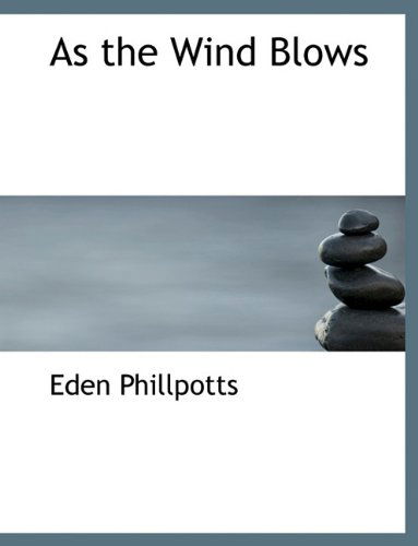 Cover for Eden Phillpotts · As the Wind Blows (Paperback Book) (2010)