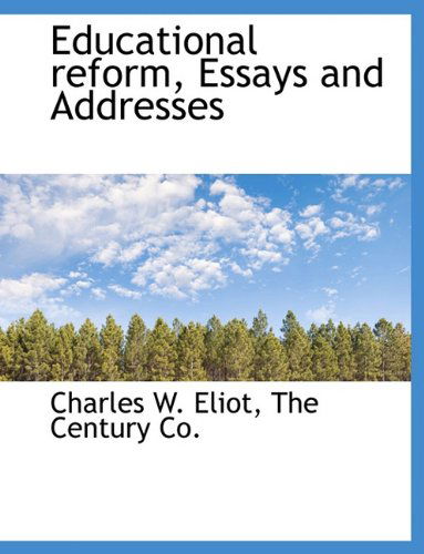 Cover for Charles W. Eliot · Educational Reform, Essays and Addresses (Paperback Book) (2010)