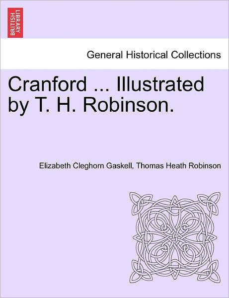 Cover for Elizabeth Cleghorn Gaskell · Cranford ... Illustrated by T. H. Robinson. (Paperback Book) (2011)