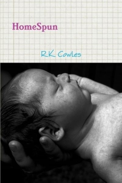 Cover for R. K. Cowles · HomeSpun (Bok) (2015)