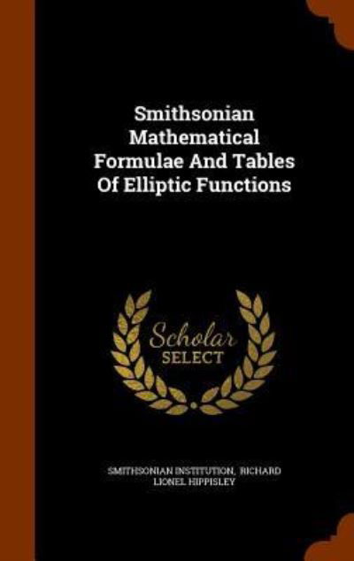 Cover for Smithsonian Institution · Smithsonian Mathematical Formulae And Tables Of Elliptic Functions (Gebundenes Buch) (2015)