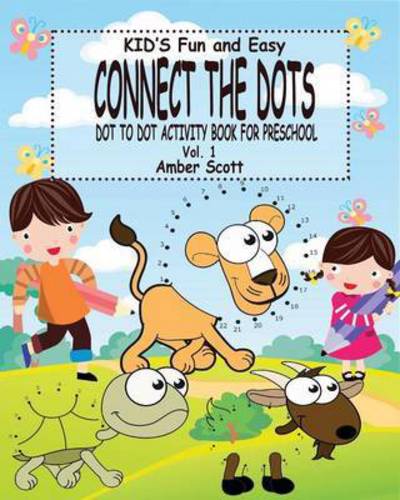 Cover for Amber Scott · Kids Fun &amp; Easy Connect The Dots - Vol. 1: ( Dot to Dot Activity Book For Preschool) (Paperback Book) (2016)