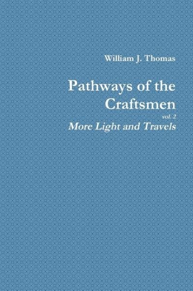 Cover for William Thomas · Pathways of the Craftsmen, vol. 2 - More Light and Travels (Paperback Book) (2017)