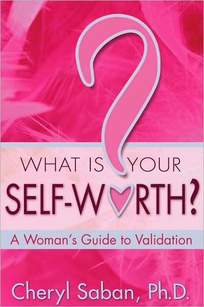 Cover for Cheryl Saban Ph.d. · What is Your Self-worth?: a Woman's Guide to Validation (Hardcover Book) [First edition] (2009)