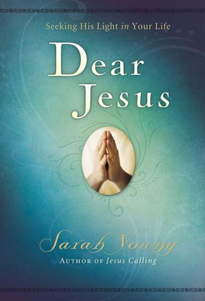 Cover for Sarah Young · Dear Jesus, Padded Hardcover, with Full Scriptures: Seeking His Light in Your Life (A 120-Day Devotional) - Dear Jesus (Hardcover Book) (2007)