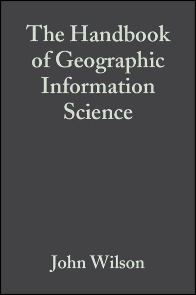 Cover for JP Wilson · The Handbook of Geographic Information Science - Wiley Blackwell Companions to Geography (Inbunden Bok) (2007)