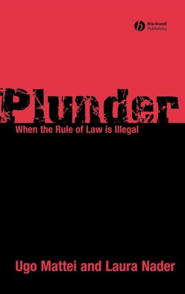 Cover for Mattei, Ugo (University of California, Hastings) · Plunder: When the Rule of Law is Illegal (Hardcover Book) (2008)