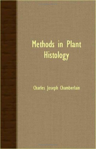 Methods in Plant Histology - Charles Joseph Chamberlain - Books - Orchard Press - 9781408627952 - October 29, 2007