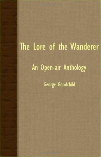 Cover for George Goodchild · The Lore of the Wanderer - an Open-air Anthology (Paperback Book) (2007)