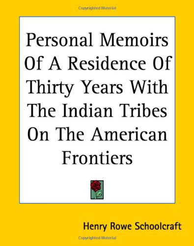 Cover for Henry Rowe Schoolcraft · Personal Memoirs of a Residence of Thirty Years with the Indian Tribes on the American Frontiers (Paperback Book) (2004)