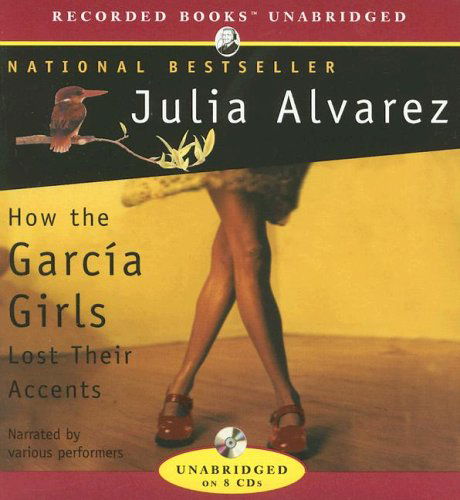 How the Garcia Girls Lost Their Accents - Julia Alvarez - Audio Book - Recorded Books - 9781419377952 - May 8, 2006