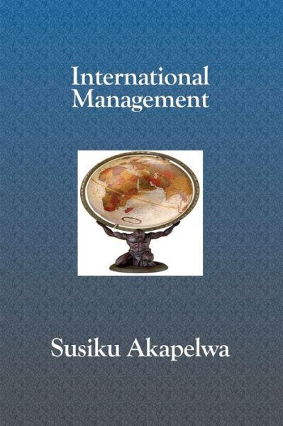 Cover for Susiku Akapelwa · International Management (Paperback Book) (2006)