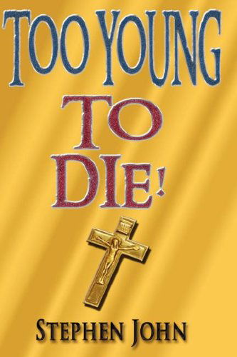 Too Young to Die! - Stephen John - Bøker - Trafford Publishing - 9781425134952 - 9. november 2007