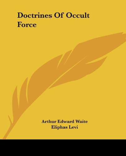 Doctrines of Occult Force - Eliphas Levi - Books - Kessinger Publishing, LLC - 9781425303952 - December 8, 2005