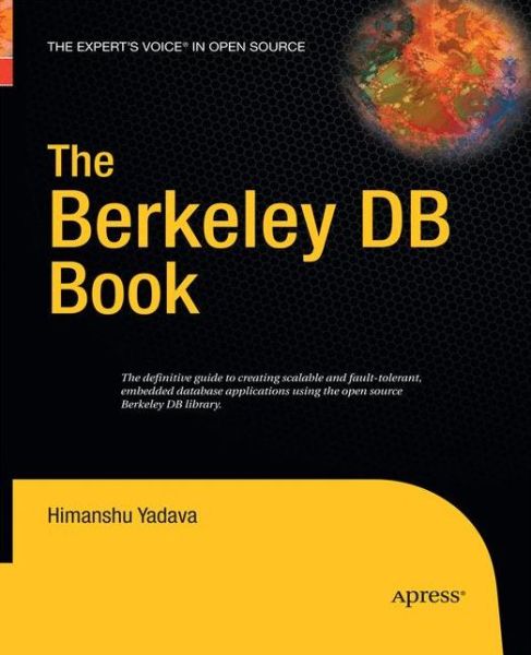 The Berkeley DB Book - Himanshu Yadava - Kirjat - Springer-Verlag Berlin and Heidelberg Gm - 9781430211952 - keskiviikko 19. marraskuuta 2014