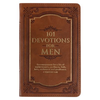 101 Devotions for Men, Encouragement for a Life of Faith, Brown Faux Leather Flexcover - Christian Art Gifts - Livros - Christian Art Publishers - 9781432134952 - 1 de fevereiro de 2022