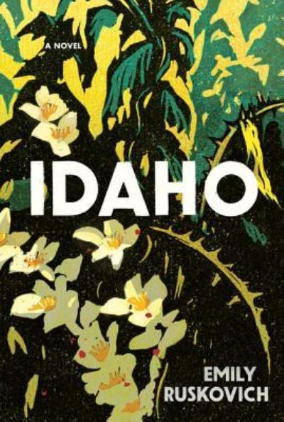 Cover for Emily Ruskovich · Idaho (Book) (2017)