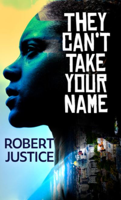 Cover for Robert Justice · They Can't Take Your Name (N/A) (2022)