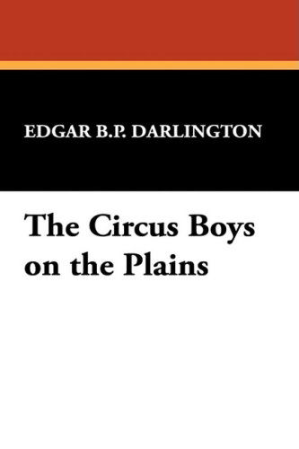 Cover for Edgar B.p. Darlington · The Circus Boys on the Plains (Paperback Book) (2024)