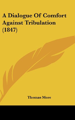 Cover for Thomas More · A Dialogue of Comfort Against Tribulation (1847) (Hardcover Book) (2008)