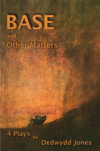 Cover for Dedwydd Jones · Base and Other Matters (Paperback Book) (2008)